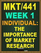MKT/441 The Importance of Market Research